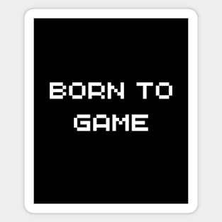 Born to game Magnet